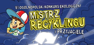 Mistrz recyklingu - ogólnopolski konkurs ekologiczny dla uczniów szkół podstawowych