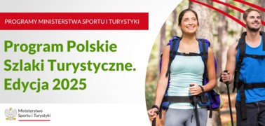 Nabór do programu Polskie szlaki turystyczne Edycja 2025
